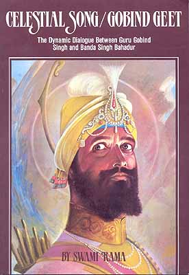 Celestial Song/Gobind Geet The Dynamic Dialogue Between Guru Gobind Singh and Banda Singh Bahadur