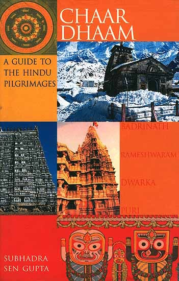 Chaar Dhaam A Guide to The Hindu Pilgrimages (Badrinath, Dwarka, Puri, Rameshwaram)