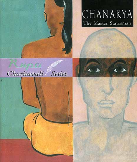 Chanakya: The Master Statesman (Rupa Charitavali Series)