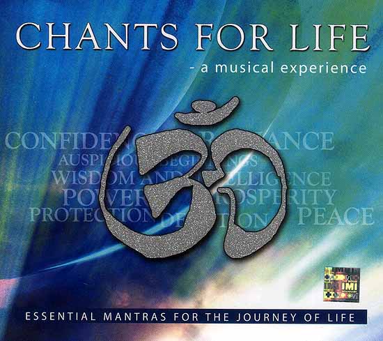Chants for Life A Musical Experience <br> (Essential Mantras for the Journey of Life) <br>(Audio CD)
