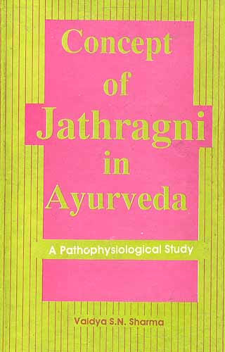 Concept of Jathragni in Ayurveda A Pathophysiological Study