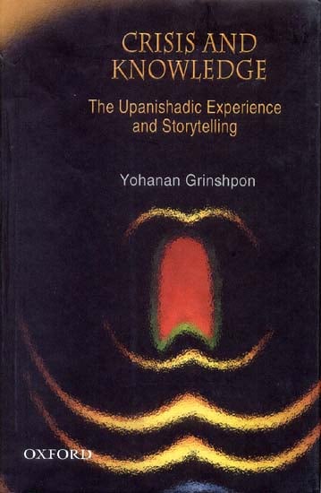 CRISIS AND KNOWLEDGE (The Upanishadic Experience and Storytelling)