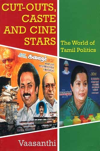 CUT - OUTS, CASTE AND CINE STARS: The World of Tamil Politics