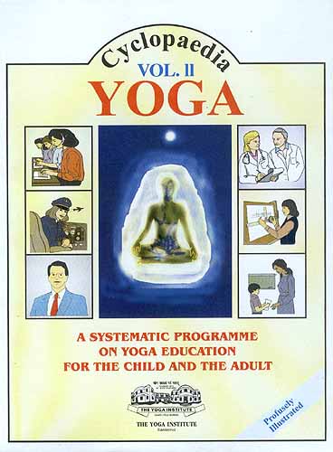 CYCLOPAEDIA YOGA Volume Two: A SYSTEMATIC PROGRAMME ON YOGA EDUCATION FOR THE CHILD AND THE ADULT