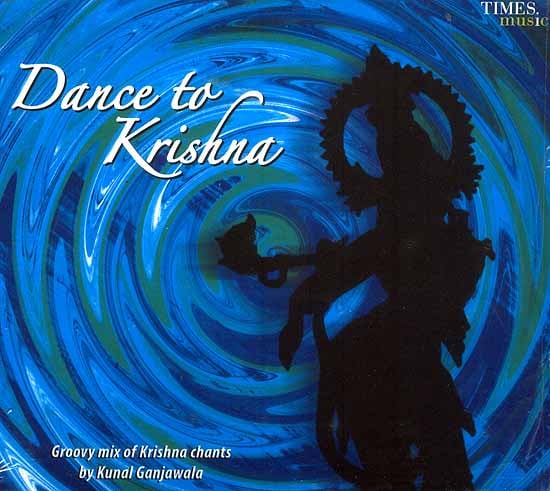 Dance to Krishna: Groovy Mix of Krishna Chants (Audio CD)
