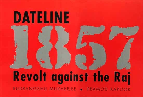Dateline 1857 Revolt Against the Raj