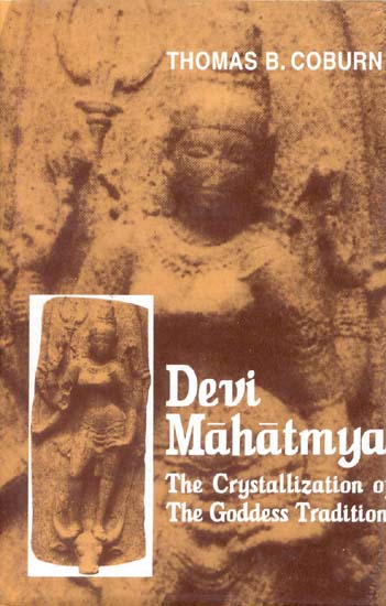 Devi Mahatmya (The Crystallization of The Goddess Tradition)