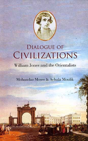 Dialogue of Civilizations (William Jones and the Orientalists)