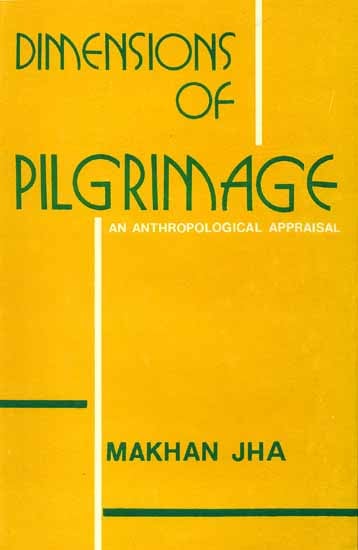 DIMENSIONS OF PILGRIMAGE (AN ANTHROPOLOGICAL APPRAISAL)