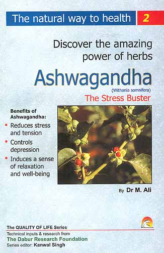 Discover the amazing powers of herbs: Ashwagandha (Withania Somnifera) The Stress Buster