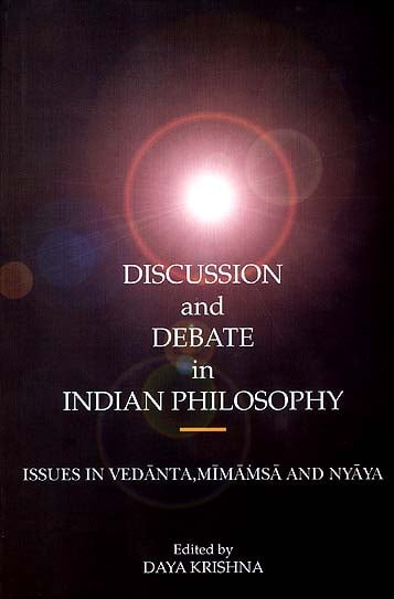 Discussion and Debate in Indian Philosophy - Issues in Vedanta, Mimamsa and Nyaya