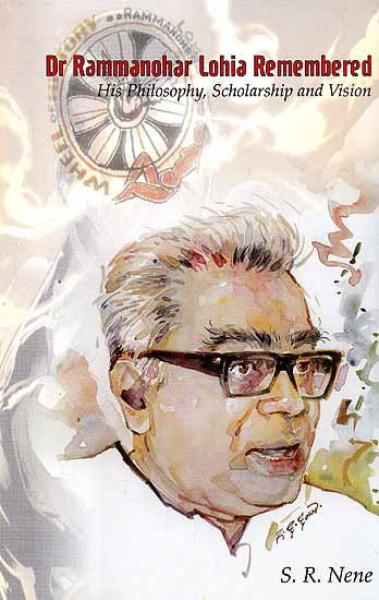 Dr Rammanohar Lohia Remembered - His Philosophy, Scholarship and Vision