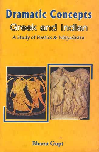 Dramatic Concepts: Greek and Indian (A Study of Poetics and  Natyasastra)