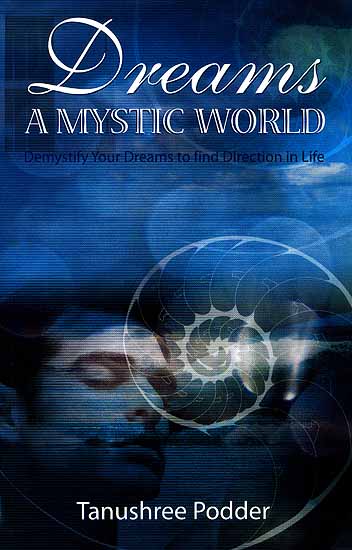 Dreams A Mystic World: Demystify Your Dreams To Find Direction In Life