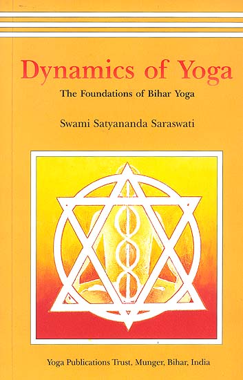 Dynamics of Yoga: The Foundations of Bihar Yoga