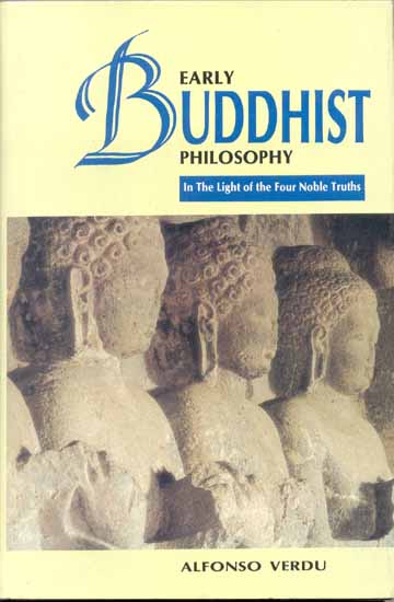 Early Buddhist Philosophy in the Light of the Four Noble Truths