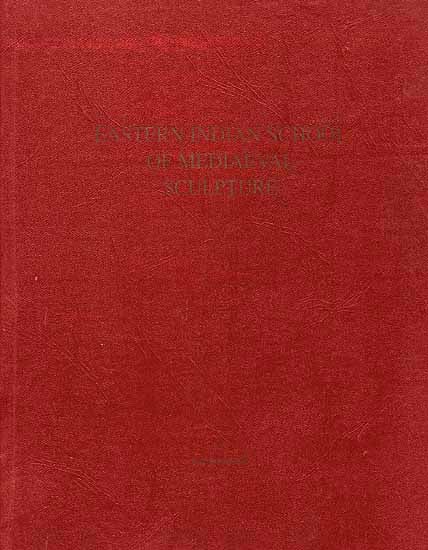 Eastern Indian School of Mediaeval Sculpture (An Old and Rare Book)