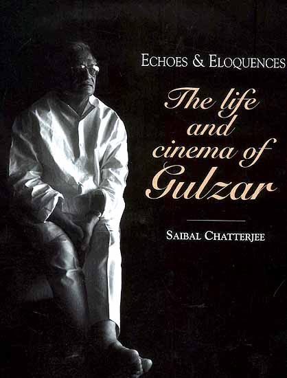 Echoes and Eloquences: The Life and Cinema of Gulzar