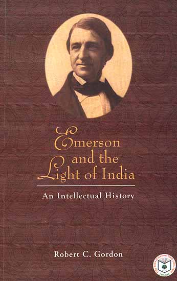 Emerson and the Light of India (An Intellectual History) (An Old and Rare Book)