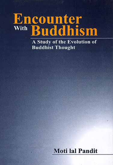 Encounter with Buddhism: A Study of the Evolution of Buddhist Thought