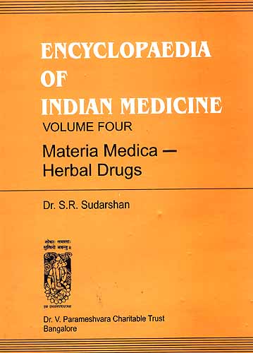 ENCYCLOPAEDIA OF INDIAN MEDICINE (Volume Four - Materia Medica - Herbal Drugs) An Old and Rare Book
