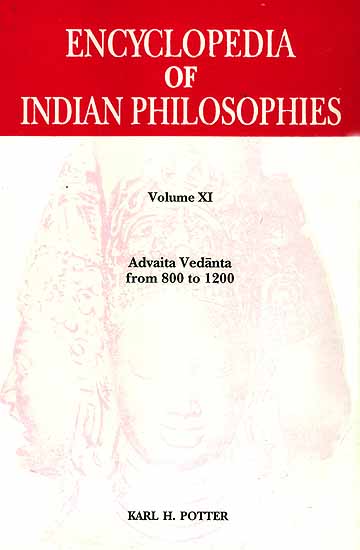 Encyclopedia of Indian Philosophies: Volume XI Advaita Vedanta from 800 to 1200