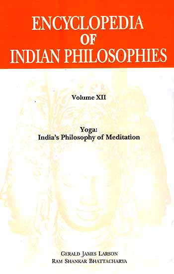 Encyclopedia of Indian Philosophies Volume XII Yoga: India’s Philosophy of Meditation