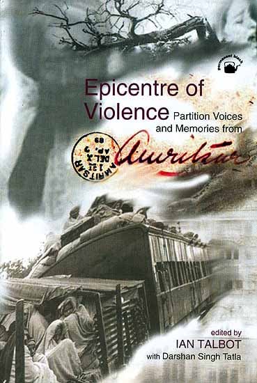 Epicentre of Violence Partition Voices and Memories from Amritsar