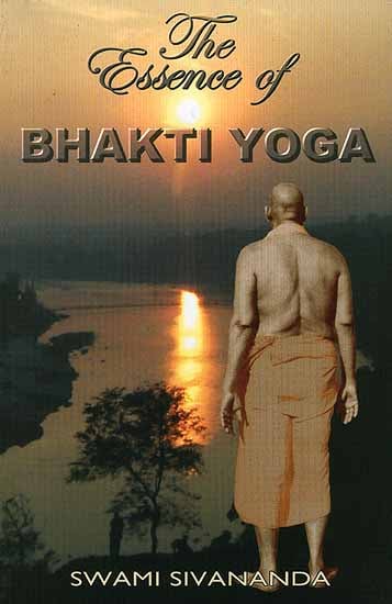 The Essence of Bhakti Yoga