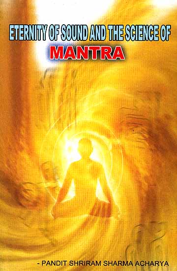 Eternity of Sound And the Science of Mantra (Sabda Brahm: Mantra Vijnana)