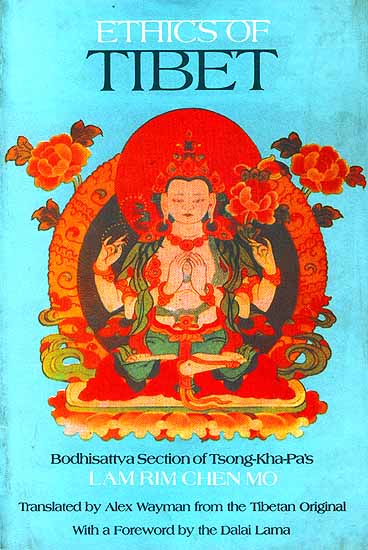 Ethics Of Tibet: Bodhisattva Section of Tsong-Kha-Pa's Lam Rim Chen Mo