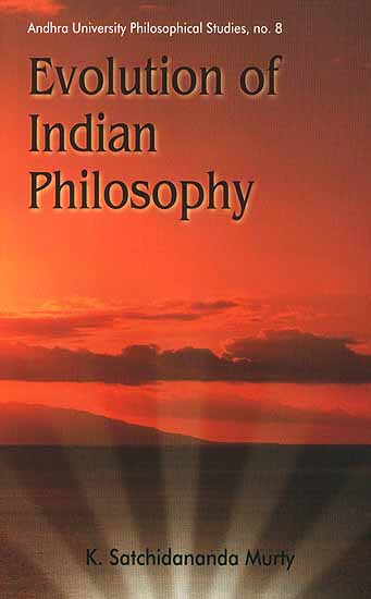 Evolution of Indian Philosophy: Andhra University Philosophical Studies, no. 8
