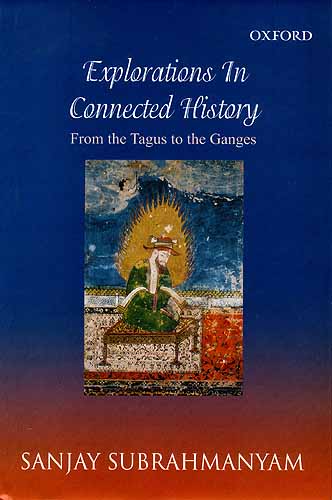 Explorations In Connected History: from the Tagus to the Ganges