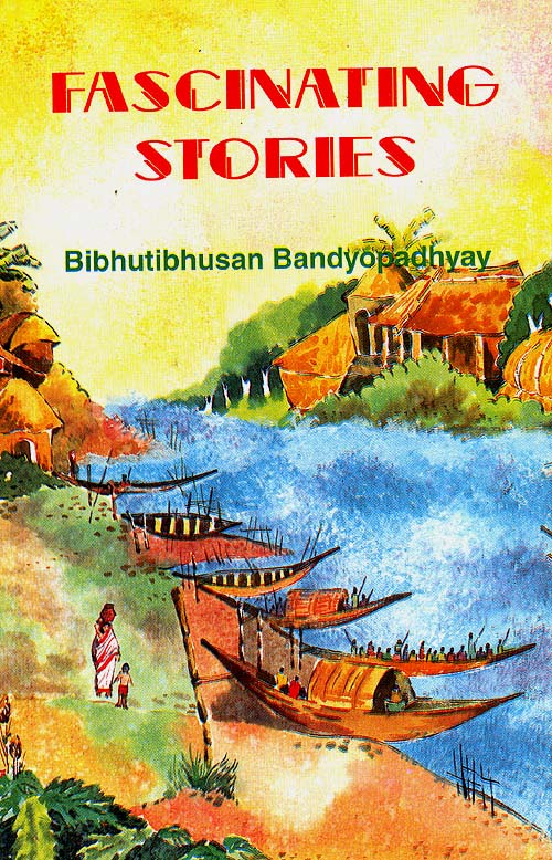 Fascinating Stories: Bibhutibhusan Bandyopadhyay