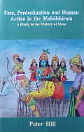 Fate, Predestination and Human Action in the Mahabharata A Study in the History of Ideas