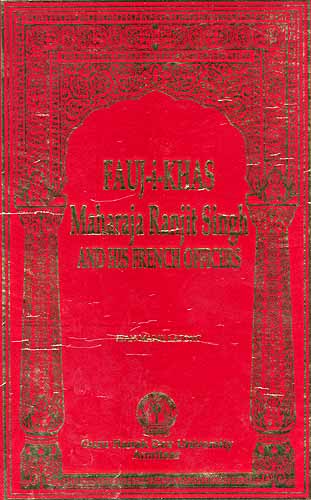 Fauj-I-Khas: Maharaja Ranjit Singh and his French Officers