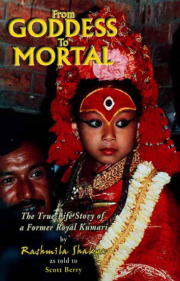 From Goddess to Mortal (The True-Life Story of a Former Royal Kumari)