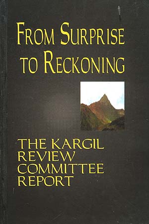 From Surprise To Reckoning: The Kargil Review Committee Report