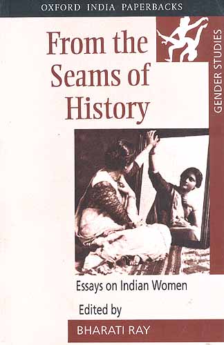 From the Seams of History: Essays on Indian Women