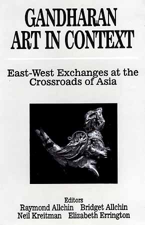 Gandharan Art in Context: East-West Exchanges at the Crossroads of Asia