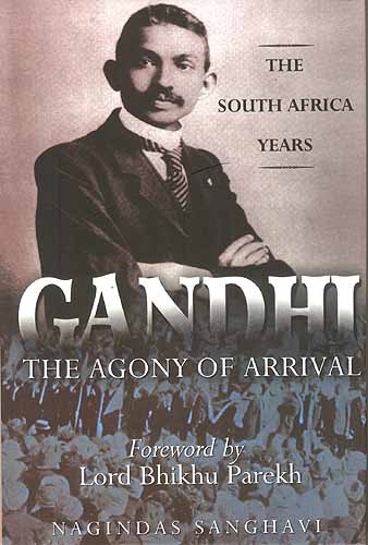 GANDHI: THE AGONY OF ARRIVAL (THE SOUTH AFRICA YEARS)