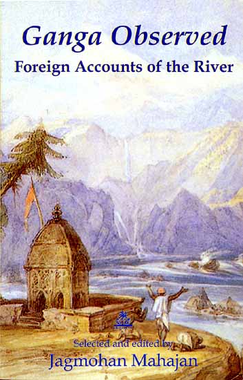 Ganga Observed (Foreign Accounts of the River)