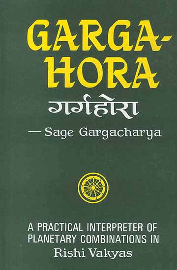 Garga Hora: A Practical Interpreter of Planetary Combinations in Rishi Vakyas