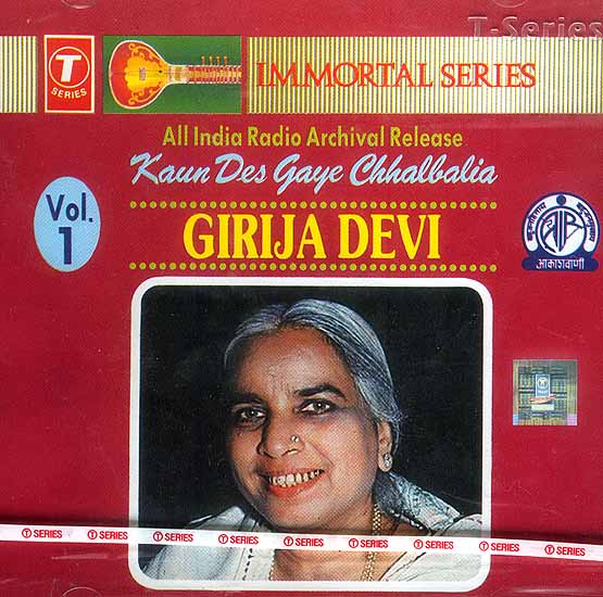 Girija Devi All India Radio Archival Release Kaun Des Gaye Chhalbalia  <br> (Vol. 1 Audio 

CD)