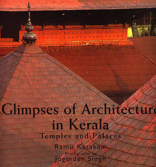 Glimpses of Architecture in Kerala: Temples and Palaces