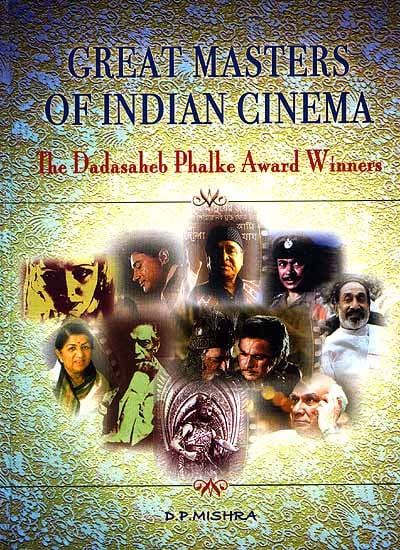 Great Masters of Indian Cinema: The Dadasaheb Phalke Award Winners