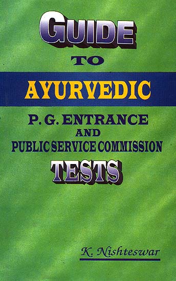 A Guide For  Ayurvedic: P.G. Entrance and Public Service Commission Tests