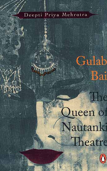 Gulab Bai The Queen of Nautanki Theatre