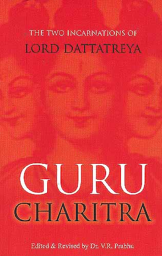 GURU CHARITRA: The Two Incarnations of Lord Dattatreya