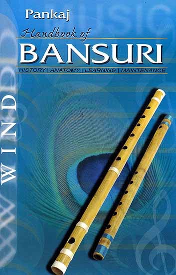 Handbook of Bansuri (Flute): History, Anatomy, Learning, Maintenance